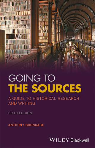 Cover image: Going to the Sources: A Guide to Historical Research and Writing 6th edition 9781119262749
