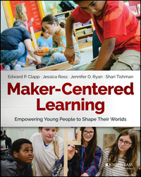 Omslagafbeelding: Maker-Centered Learning: Empowering Young People to Shape Their Worlds 1st edition 9781119259701