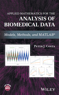 Imagen de portada: Applied Mathematics for the Analysis of Biomedical Data: Models, Methods, and MATLAB 1st edition 9781119269496