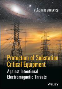 صورة الغلاف: Protection of Substation Critical Equipment Against Intentional Electromagnetic Threats 1st edition 9781119271437