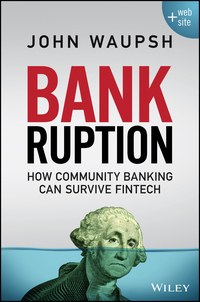 Imagen de portada: Bankruption: How Community Banking Can Survive Fintech 1st edition 9781119273851