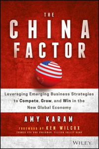 Cover image: The China Factor: Leveraging Emerging Business Strategies to Compete, Grow, and Win in the New Global Economy 1st edition 9781119274018