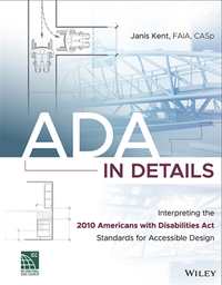 Cover image: ADA in Details: Interpreting the 2010 Americans with Disabilities Act Standards for Accessible Design 1st edition 9781119277583