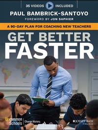 Omslagafbeelding: Get Better Faster: A 90-Day Plan for Coaching New Teachers 1st edition 9781119278719
