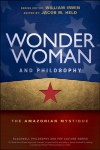 Cover image: Wonder Woman and Philosophy: The Amazonian Mystique 1st edition 9781119280750