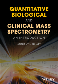صورة الغلاف: Quantitative Biological and Clinical Mass Spectrometry: An Introduction 1st edition 9781119281207