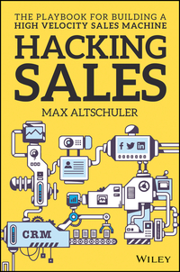 Omslagafbeelding: Hacking Sales: The Playbook for Building a High-Velocity Sales Machine 1st edition 9781119281641