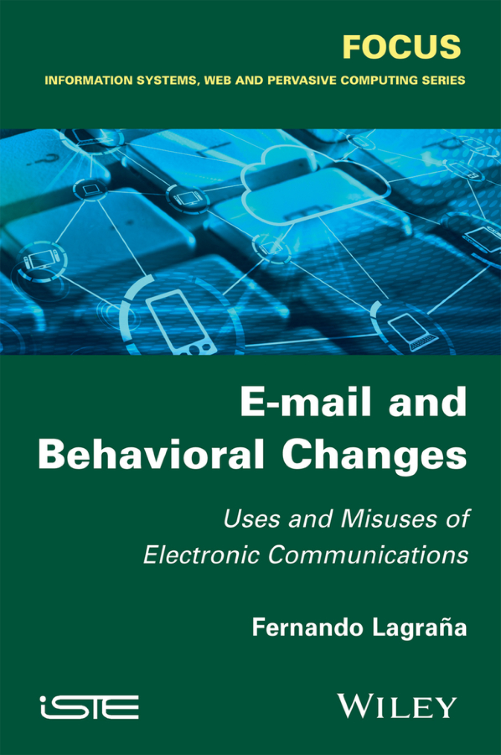 E-mail and Behavioral Changes Uses and Misuses of Electronic Communications 1st Edition