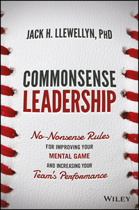 Omslagafbeelding: Commonsense Leadership: No Nonsense Rules for Improving Your Mental Game and Increasing Your Team's Performance 1st edition 9781119287827