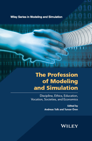 Cover image: The Profession of Modeling and Simulation: Discipline, Ethics, Education, Vocation, Societies, and Economics 1st edition 9781119288084
