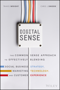 Imagen de portada: Digital Sense: The Common Sense Approach to Effectively Blending Social Business Strategy, Marketing Technology, and Customer Experience 1st edition 9781119291701
