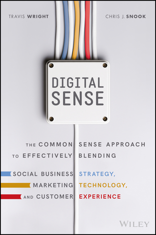 Immagine di copertina: Digital Sense: The Common Sense Approach to Effectively Blending Social Business Strategy, Marketing Technology, and Customer Experience 1st edition 9781119291701