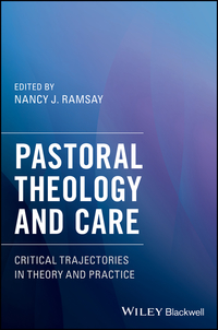 Cover image: Pastoral Theology and Care: Critical Trajectories in Theory and Practice 1st edition 9781119292562