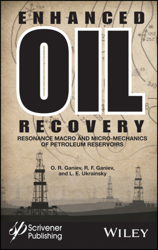Cover image: Enhanced Oil Recovery: Resonance Macro- and Micro-Mechanics of Petroleum Reservoirs 1st edition 9781119293828