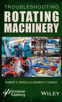 Imagen de portada: Troubleshooting Rotating Machinery: Including Centrifugal Pumps and Compressors, Reciprocating Pumps and Compressors, Fans, Steam Turbines, Electric Motors, and More 1st edition 9781119294139