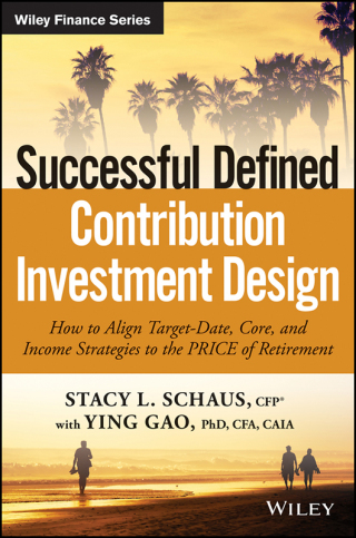 Imagen de portada: Successful Defined Contribution Investment Design: How to Align Target-Date, Core, and Income Strategies to the PRICE of Retirement 1st edition 9781119298564