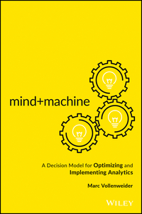Cover image: Mind+Machine: A Decision Model for Optimizing and Implementing Analytics 1st edition 9781119302919
