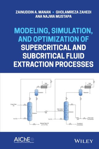 Cover image: Modeling, Simulation, and Optimization of Supercritical and Subcritical Fluid Extraction Processes 1st edition 9781118460177
