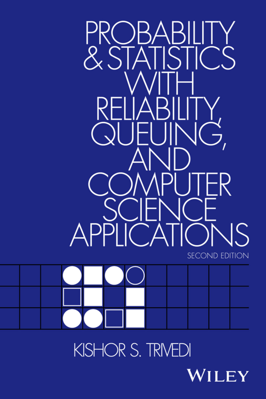 Probability and Statistics with Reliability, Queuing, and Computer Science Applications 2nd Edition