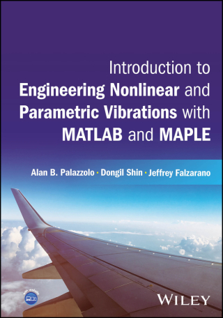 Cover image: Introduction to Engineering Nonlinear and Parametric Vibrations with MATLAB and Maple 1st edition 9781119319542