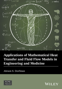 Imagen de portada: Applications of Mathematical Heat Transfer and Fluid Flow Models in Engineering and Medicine 1st edition 9781119320562