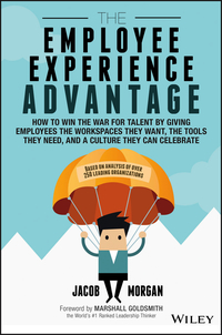 Cover image: The Employee Experience Advantage: How to Win the War for Talent by Giving Employees the Workspaces they Want, the Tools they Need, and a Culture They Can Celebrate 1st edition 9781119321620
