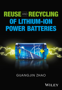 Cover image: Reuse and Recycling of Lithium-Ion Power Batteries 1st edition 9781119321859