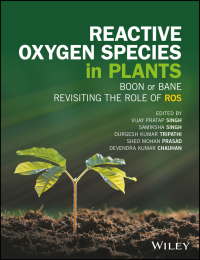 Cover image: Reactive Oxygen Species in Plants: Boon Or Bane - Revisiting the Role of ROS 1st edition 9781119287292