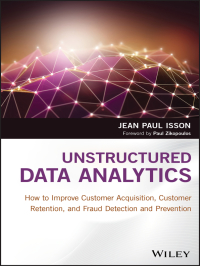 Cover image: Unstructured Data Analytics: How to Improve Customer Acquisition, Customer Retention, and Fraud Detection and Prevention 1st edition 9781119129752