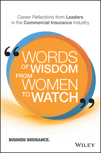 Cover image: Words of Wisdom from Women to Watch: Career Reflections from Leaders in the Commercial Insurance Industry 1st edition 9781119341499