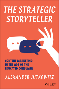 Omslagafbeelding: The Strategic Storyteller: Content Marketing in the Age of the Educated Consumer 1st edition 9781119345114