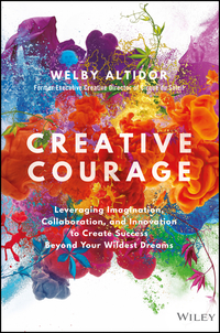 Imagen de portada: Creative Courage: Leveraging Imagination, Collaboration, and Innovation to Create Success Beyond Your Wildest Dreams 1st edition 9781119347224