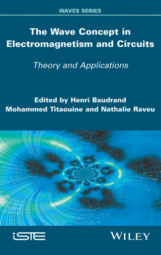 Cover image: The Wave Concept in Electromagnetism and Circuits 1st edition 9781848219595