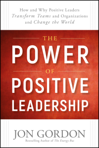 Cover image: The Power of Positive Leadership: How and Why Positive Leaders Transform Teams and Organizations and Change the World 1st edition 9781119351979