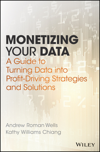 Cover image: Monetizing Your Data: A Guide to Turning Data into Profit-Driving Strategies and Solutions 1st edition 9781119356240