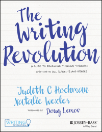 Cover image: The Writing Revolution: A Guide To Advancing Thinking Through Writing In All Subjects and Grades 1st edition 9781119364917