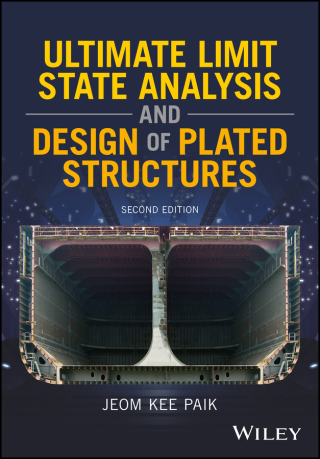 Cover image: Ultimate Limit State Analysis and Design of Plated Structures 2nd edition 9781119367796