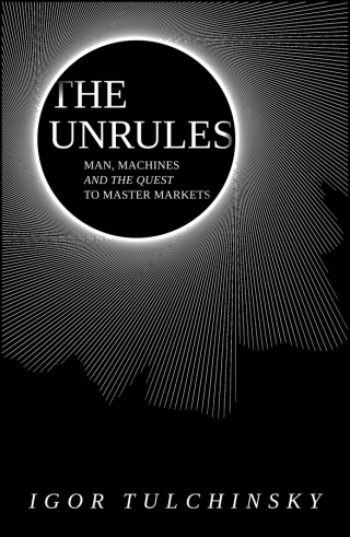 Titelbild: The Unrules: Man, Machines and the Quest to Master Markets 1st edition 9781119372103