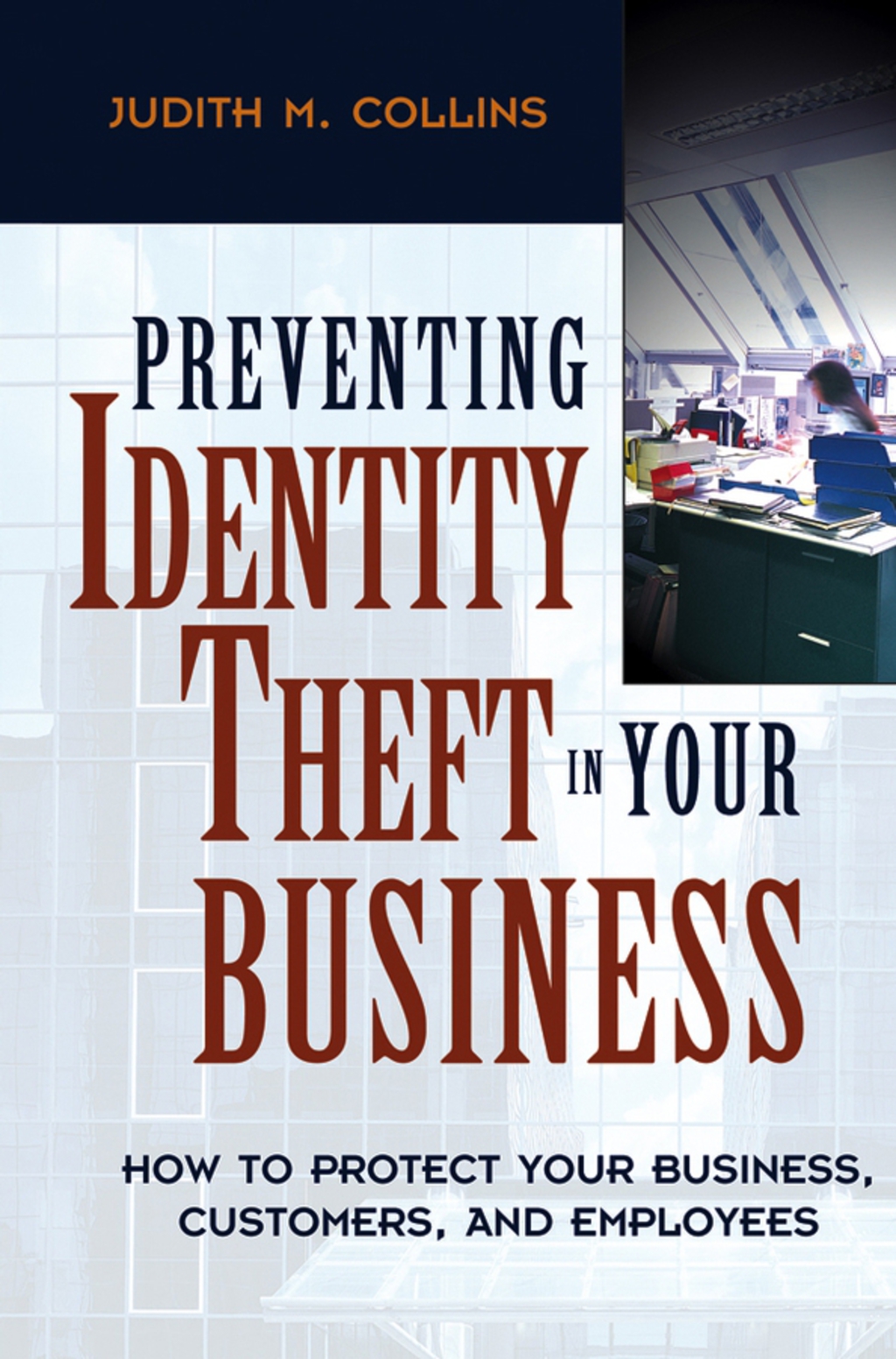 Preventing Identity Theft in Your Business: How to Protect Your Business, Customers, and Employees 1st Edition