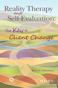 Cover image: Reality Therapy and Self-Evaluation: The Key to Client Change 1st edition 9781556203701