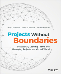 Cover image: Projects Without Boundaries: Successfully Leading Teams and Managing Projects in a Virtual World 1st edition 9781119142546