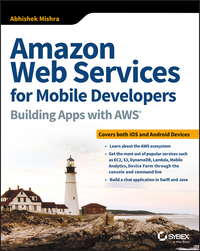 Cover image: Amazon Web Services for Mobile Developers: Building Apps with AWS 1st edition 9781119377856