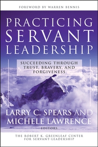Cover image: Practicing Servant-Leadership: Succeeding Through Trust, Bravery, and Forgiveness 1st edition 9780787974558