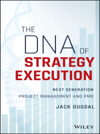 Cover image: The DNA of Strategy Execution: Next Generation Project Management and PMO 1st edition 9781119278016
