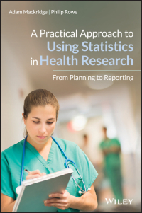 Imagen de portada: A Practical Approach to Using Statistics in Health Research: From Planning to Reporting 1st edition 9781119383574