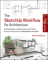 Omslagafbeelding: The SketchUp Workflow for Architecture: Modeling Buildings, Visualizing Design, and Creating Construction Documents with SketchUp Pro and LayOut 2nd edition 9781119383635