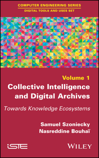 Cover image: Collective Intelligence and Digital Archives: Towards Knowledge Ecosystems 1st edition 9781786300607