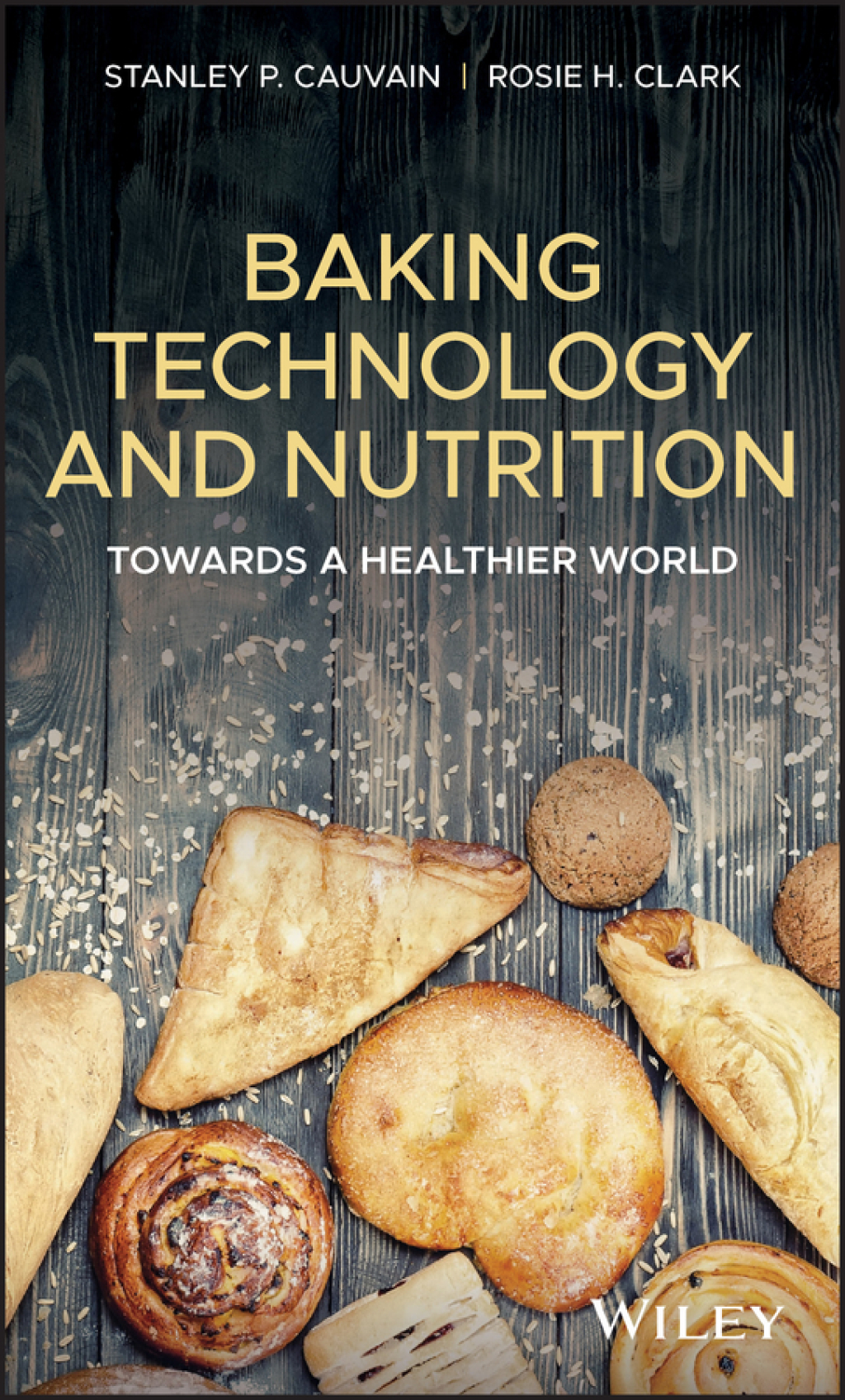 Baking Technology and Nutrition Towards a Healthier World 1st Edition