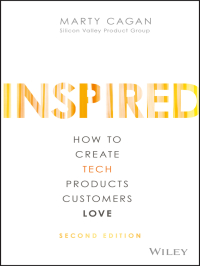 Cover image: INSPIRED: How to Create Tech Products Customers Love 2nd edition 9781119387503