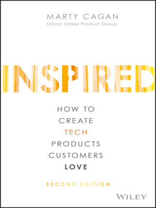 Cover image: INSPIRED: How to Create Tech Products Customers Love 2nd edition 9781119387503